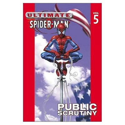 Ultimate Spider-Man - Volume 5: Public Scrutiny - Bendis, Brian Michael (Text by)