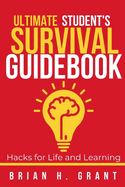 Ultimate Student's Survival Guidebook: Hacks for Life and Learning