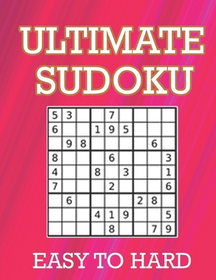 Ultimate Sudoku: Easy To Hard Puzzles With Full Solutions: Sudoku Puzzle Book, Ultimate Sudoku Book for Adults. Keep Your Brain Young - Narob, Joseph