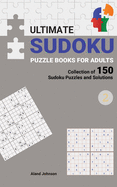 Ultimate Sudoku Puzzle Books For Adults: Collection of 150 Sudoku Puzzles and Solutions, Easy to Hard Level, Tons of Challenge for your Brain #2