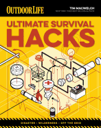 Ultimate Survival Hacks: Over 500 Amazing Tricks That Just Might Save Your Life