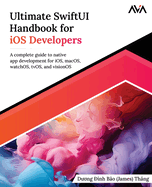 Ultimate SwiftUI Handbook for iOS Developers: A complete guide to native app development for iOS, macOS, watchOS, tvOS, and visionOS (English Edition)