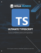 Ultimate TypeScript: Gu?a completa para principiantes