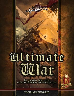 Ultimate War (5E) - Nelson, Jason, and Kimmel, Mike, and Games, Legendary