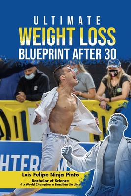 Ultimate Weight Loss Blue Print After 30 - Pinto, Luis Felipe Ninja