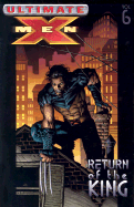 Ultimate X-men Vol.6: Return Of The King
