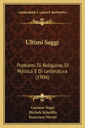 Ultimi Saggi: Problemi Di Religione, Di Politica E Di Letteratura (1904)