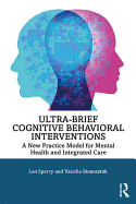 Ultra-Brief Cognitive Behavioral Interventions: A New Practice Model for Mental Health and Integrated Care