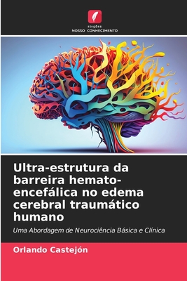 Ultra-estrutura da barreira hemato-enceflica no edema cerebral traumtico humano - Castejon, Orlando