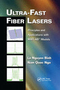 Ultra-Fast Fiber Lasers: Principles and Applications with MATLAB Models