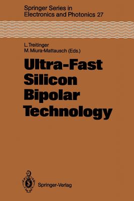 Ultra-Fast Silicon Bipolar Technology - Treitinger, Ludwig (Editor), and Miura-Mattausch, Mitiko (Editor)