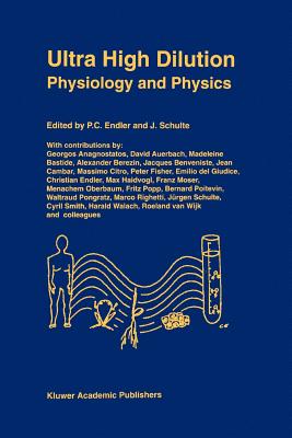 Ultra High Dilution: Physiology and Physics - Endler, P.C. (Editor), and Schulte, J. (Editor)