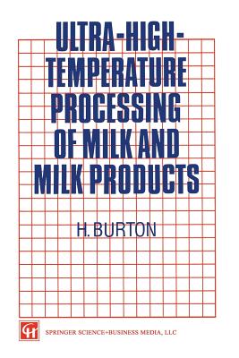 Ultra-High-Temperature Processing of Milk and Milk Products - Burton, H
