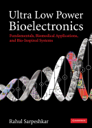 Ultra Low Power Bioelectronics: Fundamentals, Biomedical Applications, and Bio-Inspired Systems