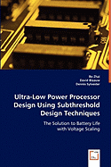 Ultra-Low Power Processor Design Using Subthreshold Design Techniques