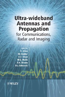 Ultra-Wideband Antennas and Propagation: For Communications, Radar and Imaging - Allen, Ben (Editor), and Dohler, Mischa (Editor), and Okon, Ernest (Editor)