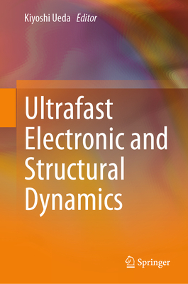 Ultrafast Electronic and Structural Dynamics - Ueda, Kiyoshi (Editor)