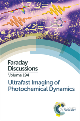 Ultrafast Imaging of Photochemical Dynamics: Faraday Discussion 194 - Royal Society of Chemistry