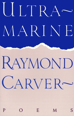 Ultramarine: Poems - Carver, Raymond
