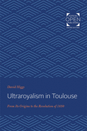 Ultraroyalism in Toulouse: From Its Origins to the Revolution of 1830