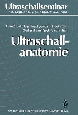 Ultraschallanatomie - Lutz, Harald, and Hackeler, Bernd-Joachim, and Kaick, Gerhard Van