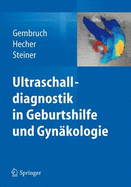 Ultraschalldiagnostik in Geburtshilfe Und Gynakologie