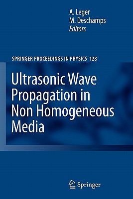 Ultrasonic Wave Propagation in Non Homogeneous Media - Leger, Alain (Editor), and DesChamps, Marc (Editor)