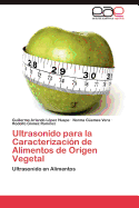 Ultrasonido Para La Caracterizacion de Alimentos de Origen Vegetal