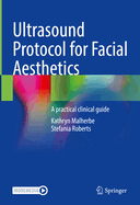 Ultrasound Protocol for Facial Aesthetics: A practical clinical guide