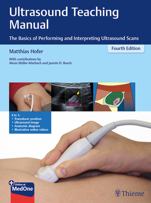 Ultrasound Teaching Manual: The Basics of Performing and Interpreting Ultrasound Scans - Hofer, Matthias