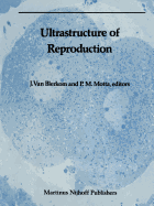 Ultrastructure of Reproduction: Gametogenesis, Fertilization, and Embryogenesis