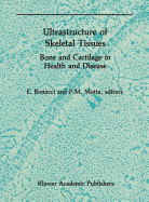 Ultrastructure of Skeletal Tissues: Bone and Cartilage in Health and Disease