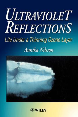 Ultraviolet Reflections: Life Under a Thinning Ozone Layer - Nilsson, Annika