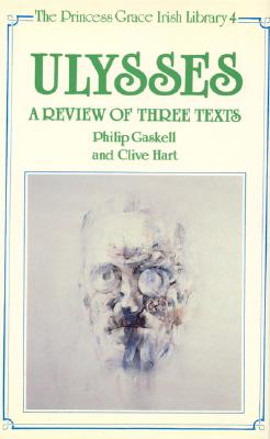 Ulysses: A Review of Three Texts - Gaskell, Philip, Professor, and Hart, Clive
