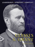 Ulysses S. Grant: Leadership, Strategy, Conflict