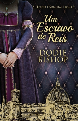 Um Escravo de Reis - Bishop, Dodie, and de Benedetti, Nelson (Translated by)