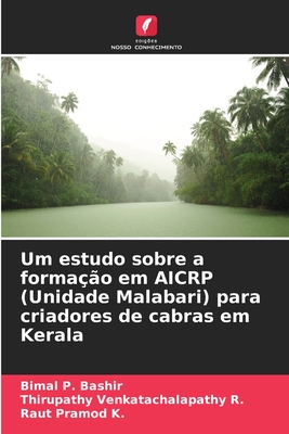 Um estudo sobre a forma??o em AICRP (Unidade Malabari) para criadores de cabras em Kerala - P Bashir, Bimal, and Venkatachalapathy R, Thirupathy, and Pramod K, Raut