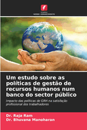 Um estudo sobre as pol?ticas de gest?o de recursos humanos num banco do sector pblico