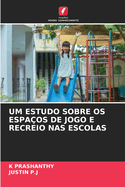 Um Estudo Sobre OS Espa?os de Jogo E Recreio NAS Escolas