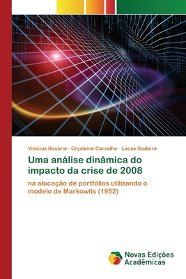 Uma anlise din?mica do impacto da crise de 2008 - Rosrio, Vinicius, and Carvalho, Cryslaine, and Godeiro, Lucas