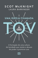 Uma igreja chamada tov: A forma??o de uma cultura de bondade que resiste a abusos de poder e promove cura