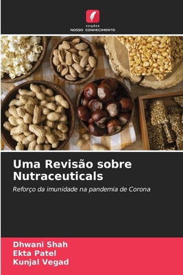 Uma Revis?o sobre Nutraceuticals - Shah, Dhwani, and Patel, Ekta, and Vegad, Kunjal