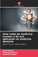 Uma vis?o da medicina nuclear e da sua aplica??o na medicina dentria