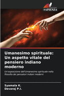 Umanesimo spirituale: Un aspetto vitale del pensiero indiano moderno