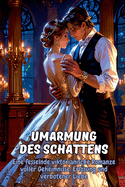 Umarmung des Schattens: Eine fesselnde viktorianische Romanze voller Geheimnisse, Erlsung und verbotener Liebe