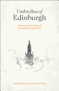 Umbrellas of Edinburgh: Poetry and Prose Inspired by Scotland's Capital City