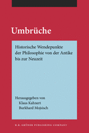 Umbruche: Historische Wendepunkte Der Philosophie Von Der Antike Bis Zur Neuzeit. Festschrift Fur Kurt Flasch Zu Seinem 70. Geburtstag