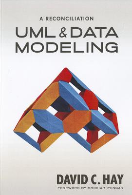 UML and Data Modeling: A Reconciliation - Hay, David, Dr.