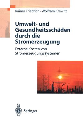 Umwelt- Und Gesundheitsschaden Durch Die Stromerzeugung: Externe Kosten Von Stromerzeugungssystemen - Friedrich, Rainer (Editor), and Krewitt, Wolfram (Editor)