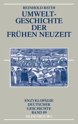 Umweltgeschichte Der Frhen Neuzeit - Reith, Reinhold